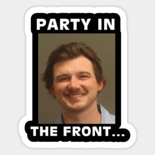 Party In The Front Morgan Wallen Mugshot Nashville Sticker